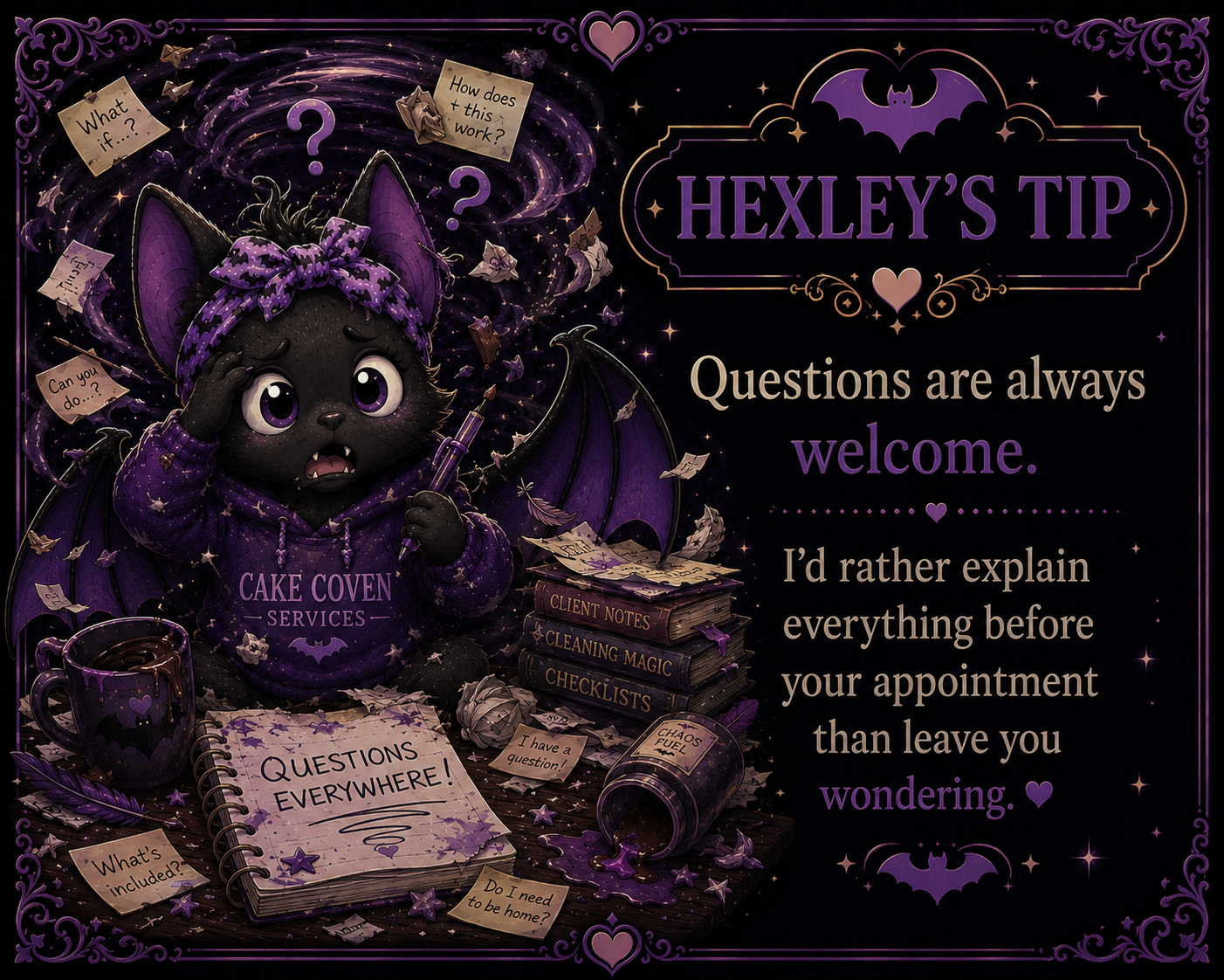 Hexley's Tip: Questions are always welcome. I'd rather explain everything before your appointment than leave you wondering.